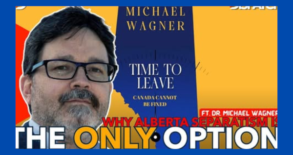 Video | Alberta's ONLY Option: SEPARATISM ft. Dr. Michael Wagner by Liberty Dispatch