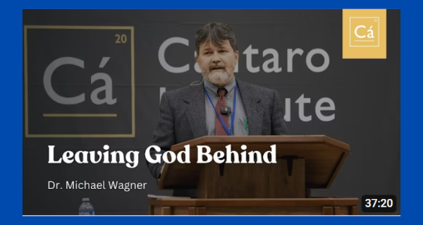 Video | Leaving God Behind | Dr. Michael Wagner by Cantaro Institute