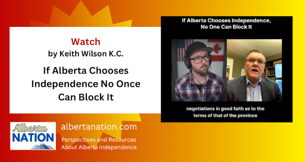 Watch |Keith Wilson K.C. | If Alberta Chooses Independence No Once Can Block It